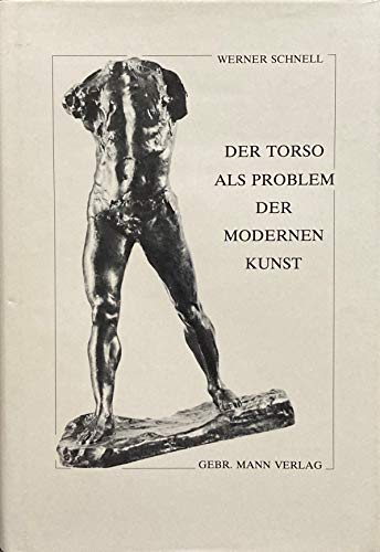 Der Torso als Problem der modernen Kunst (German Edition) (9783786111948) by Schnell, Werner