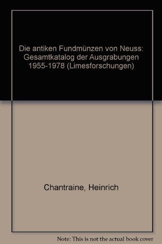 Die antiken Fundmünzen von Neuss. Gesamtkatalog der Ausgrabungen 1955 - 1978. (Novaesium VIII; Li...