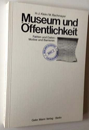 9783786112761: Das Museum Und Sein Publikum: Fakten Und Daten - Motive Und Barrieren (Berliner Schriften Zur Museumskunde) (German Edition)