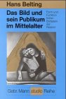 Das Bild und sein Publikum im Mittelalter : Form u. Funktion früher Bildtafeln der Passion. Gebr.-Mann-Studio-Reihe - Belting, Hans