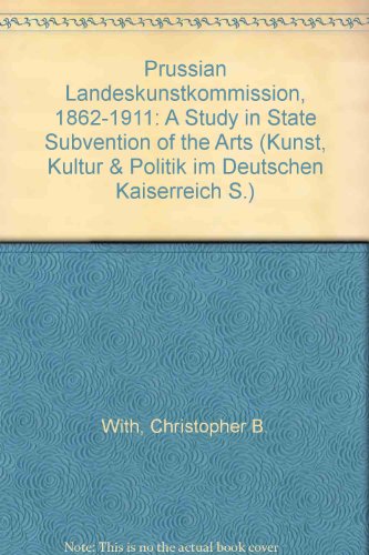9783786113232: The Prussian Landeskunstkommission 1862-1911: A Study in State Subvention of the Arts: Band 6