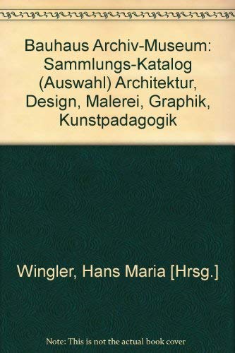 9783786113492: Bauhaus Archiv-Museum: Sammlungs-Katalog (Auswahl) Architektur, Design, Malerei, Graphik, Kunstpädagogik (German Edition)