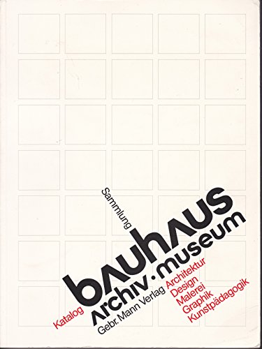 Bauhaus. Archiv. Museum. Sammlungs-Katalog. Architektur, Design, Malerei, Graphik, Kunstpädagogik - Bauhaus-Archiv; Wingler, Hans Maria