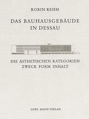 Beispielbild fr Das Bauhausgebude in Dessau: Die sthetischen Kategorien Zweck Form Inhalt zum Verkauf von Antiquariat Hans Hammerstein OHG