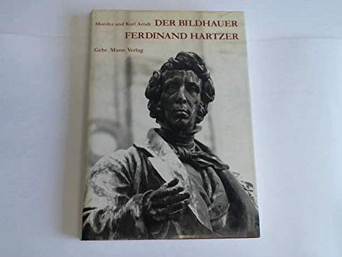 Der Bildhauer Ferdinand Hartzer, 1838-1906 (Berliner Bildhauer des 19. Jahrhunderts) (German Edition) (9783786114406) by Schulte-Arndt, Monika