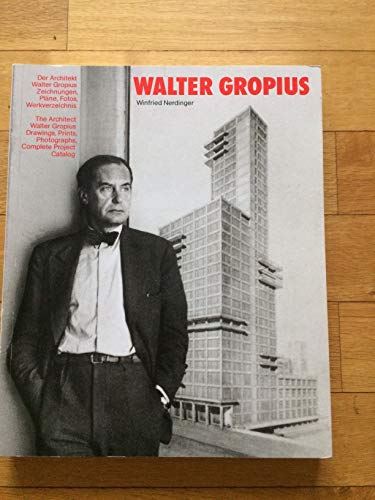 Walter Gropius. Der Architekt Walter Gropius. Zeichnungen, Pläne, Fotos, Werkverzeichnis. - Nerdinger, Winfried