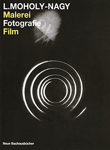 Malerei, Fotografie, Film (Neue Bauhausbucher) (German Edition) (9783786114659) by Moholy-Nagy, Laszlo