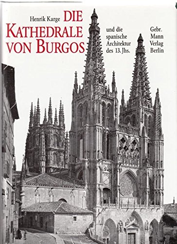 9783786115489: Die Kathedrale von Burgos und die spanische Architektur des 13. Jahrhunderts