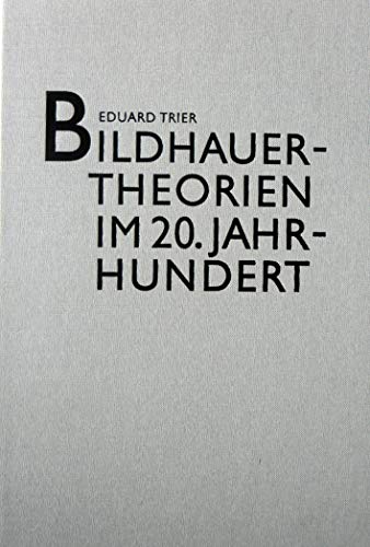 Bildhauertheorien im 20. Jahrhundert. - Trier, Eduard