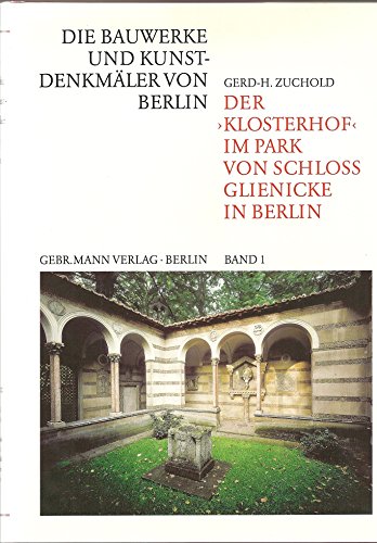 - Der "Klosterhof" im Park von Schloss Glienicke in Berlin. Band 1.