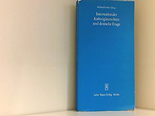 Internationale Kulturgüterschutz und die deutsche Frage. Völkerrechtliche Probleme der Auslagerun...