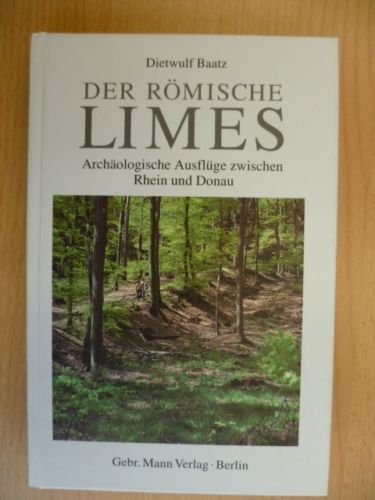 Stock image for Der Rmische Limes. Archologische Ausflge zwischen Rhein und Donau for sale by medimops