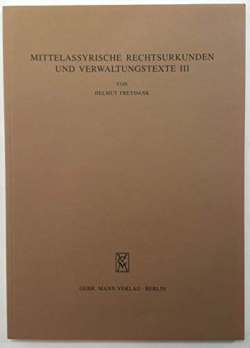 Mittelassyrische Rechtsurkunden Und Verwaltungstexte III (Wissenschaftliche Veroffentlichungen Der Deutschen Orientgesellschaft) (German Edition) - Helmut Freydank