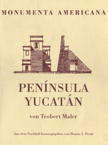 Beispielbild fr Pennsula Yucatn. von Teobert Maler. Aus dem Nachlass hrsg. von Hanns J. Prem. Mit Beitr. von Ian Graham / Monumenta Americana ; 5 zum Verkauf von Antiquariat  Udo Schwrer