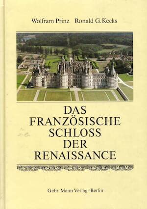 9783786117728: Das franzosische Schloss der Renaissance: Form und Bedeutung der Architektur, ihre geschichtlichen und gesellschaftlichen Grundlagen (Frankfurter Forschungen zur Kunst)