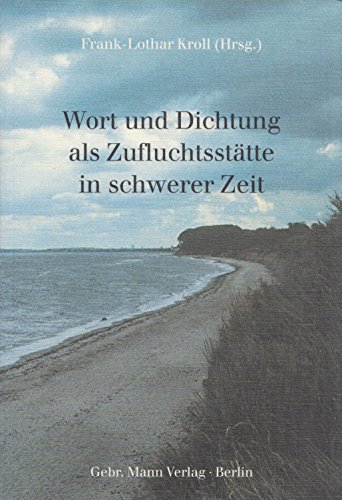 Wort und Dichtung als Zufluchtsstätte in schwerer Zeit. - KROLL, FRANK-LOTHAR (herausgegeben von).