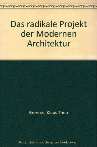 Das radikale Projekt der Modernen Architektur.