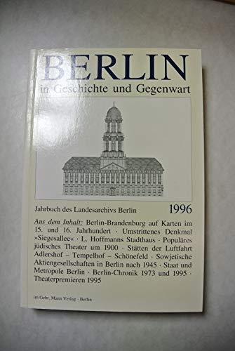 Berlin in Geschichte und Gegenwart. Jahrbuch des Landesarchivs Berlin 1996. (mit Plan 