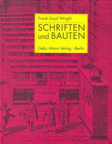 Schriften und Bauten. Frank Lloyd Wright. Mit einem Nachw. zur Neuausg. von Bernd Nicolai. [Ausgew. und hrsg. von Edgar Kaufmann und Ben Raeburn. Die Beitr. Wurzeln, Entdeckung, Einflüsse und Eingriffe und Die neue Architektur übers. Peter Jonas. Die übrigen Beitr. und die Einf. wurden aus dem Amerikan. übertr. von Jutt - Wright, Frank Lloyd und Edgar (Herausgeber) Kaufmann