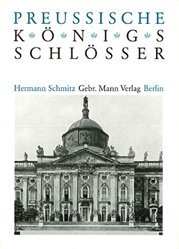 Preußische Königsschlösser. Mit einem Nachwort zur Neuausgabe von Goerd Peschken / Architectura u...