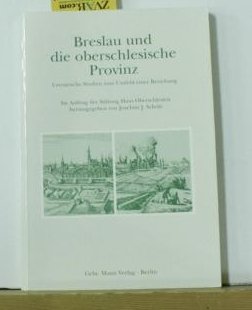 Breslau und die oberschlesische Provinz: Literarische Studien zum Umfeld einer Beziehung. Tagungsreihe der Stiftung Haus Oberschlesien: Band 4; - Scholz, Joachim J. (Hrsg.)