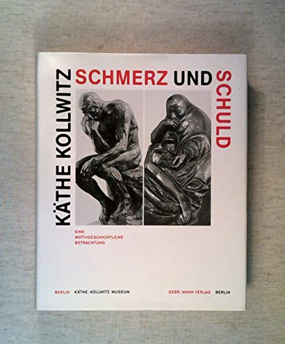 9783786118725: Kthe Kollwitz, Schmerz und Schuld: Eine motivgeschichtliche Betrachtung : Ausstellung aus Anlass des 50. Todestages von Kthe Kollwitz und zum ... Wiederkehr des Endes des Zweiten Weltkriegs