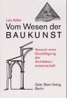 Stock image for Vom Wesen der Baukunst. Die Baukunst als Ereignis und Erscheinung. Versuch einer Grundlegung der Architekturwissenschaft. for sale by Antiquariat Matthias Wagner