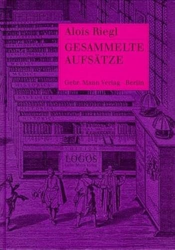 Gesammelte Aufsätze. mit einem Nachwort zur Neuausgabe von Wolfgang Kemp - Riegl, Alois,i1858-1905 ; Kemp, Wolfgang,i1946- [Bearb.]