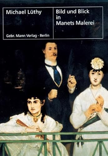 Bild und Blick in Manets Malerei [Gebundene Ausgabe] Michael Lüthy Kunst Musik Theater Kunstgeschichte Kunststile 20. Jahrhundert Bildkonzept Künstler Kunsthistoriker Malerei Manet Manet, Edouard - Michael Lüthy (Autor)