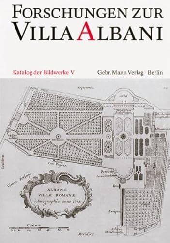 FORSCHUNGEN ZUR VILLA ALBANI Katalog Der Antiken Bildwerke Bd.5. in Den Gärten Oder Auf Gebäuden ...