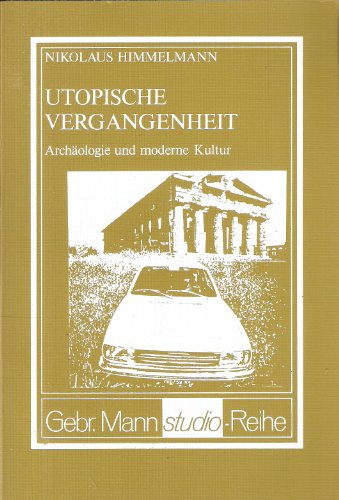 Imagen de archivo de Utopische Vergangenheit. Archologie und moderne Kultur a la venta por medimops