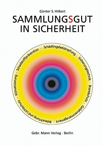 9783786123484: Sammlungsgut in Sicherheit: Beleuchtung Und Lichtschutz. Klimatisieung. Schadstoffpravention. Schadlingsbekampfung. Sicherungstechnik. Brandschutz. ... (Berliner Schriften Zur Museumskunde, 1)