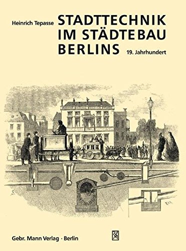Beispielbild fr Tepasse, Heinrich: Stadttechnik im Stdtebau Berlins; Teil: [Bd. 1]., 19. Jahrhundert zum Verkauf von Antiquariat  Udo Schwrer