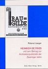 Heinrich de Fries und sein Beitrag zur Architekturpublizistik der Zwanziger Jahre (Architektur-Archiv) (German Edition) (9783786123781) by Jaeger, Roland