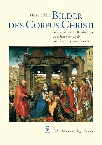 Stock image for Bilder des Corpus Christi : sakramentaler Realismus von Jan van Eyck bis Hieronymus Bosch. for sale by Antiquariat  Udo Schwrer