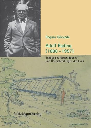 Adolf Rading (1888-1957) : Exodus des Neuen Bauens und Überschreitungen des Exils. Diss. - Regina Göckede