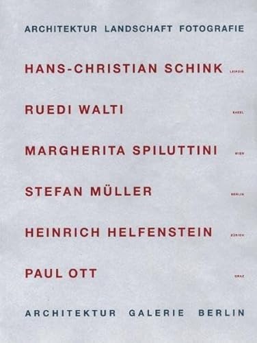 Architektur Landschaft Fotografie: Schink, Hans-christian, Leipzig /walti, Ruedi, Basel /spiluttini, Margherita, Wien /muller, Stefan, Berlin ... Zurich /ott, Paul, Graz (German Edition) (9783786124306) by Kieren, Martin