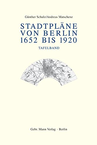 StadtplÃ¤ne von Berlin 1652 bis 1920, Tafelbd. (9783786124313) by Schulz, GÃ¼nther; Matschenz, Andreas