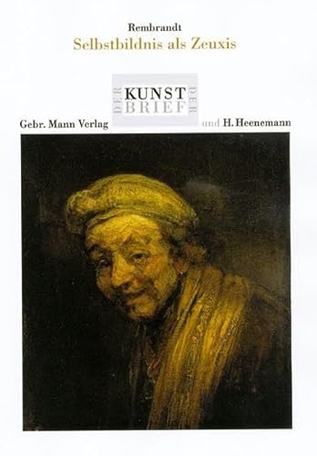 Rembrandt. Selbstbildnis Als Zeuxis: Ein Werk Aus Dem Wallraf-richartz-museum /Foundation Corboud, Martinstrasse 39 - Koln (Der Berliner Kunstbrief) (German Edition) (9783786124382) by Mai, Ekkehard
