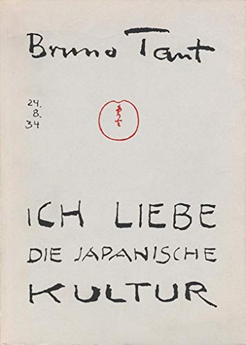 Ich liebe die japanische Kultur! : Kleine Schriften über Japan - Bruno Taut