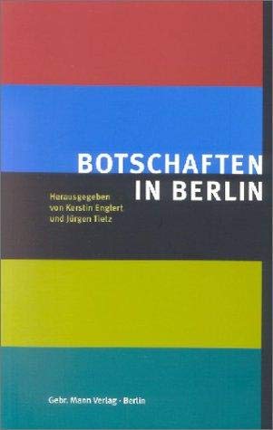 Botschaften in Berlin. Hrsg. von Kerstin Englert und Jürgen Tietz. Mit Fotografien von Alfred Eng...