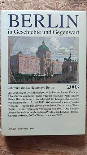 Berlin in Geschichte und Gegenwart. Jahrbuch des Landesarchivs Berlin. 2003. Red.: Werner Breunig. - Wetzel, Jürgen (Hrsg.)