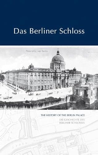 Beispielbild fr Das Berliner Schloss: The History of the Berlin Palace. Die Geschichte des Berliner Schlosses zum Verkauf von medimops