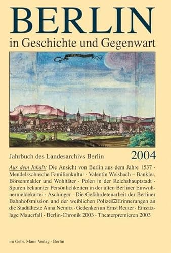 Beispielbild fr Berlin in Geschichte und Gegenwart. Jahrbuch des Landesarchivs Berlin 2004. zum Verkauf von Antiquariat Gntheroth