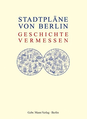 Imagen de archivo de Stadtplne von Berlin. Geschichte vermessen a la venta por medimops