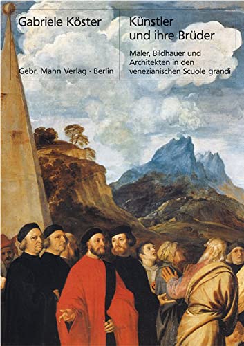 9783786125488: Kunstler Und Ihre Bruder: Maler, Bildhauer Und Architekten in Den Venezianischen Scuole Grandi (Berliner Schriften Zur Kunst)