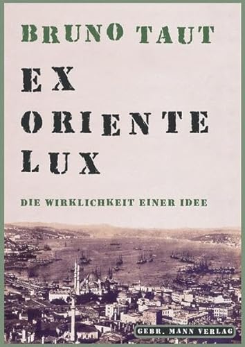 Stock image for Ex Oriente Lux : die Wirklichkeit einer Idee : eine Sammlung von Schriften 1904-1938 for sale by Carothers and Carothers