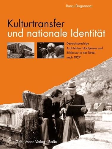 9783786125877: Kulturtransfer Und Nationale Identitat: Deutschsprachige Architekten, Stadtplaner Und Bildhauer in Der Turkei Nach 1927 (German Edition)