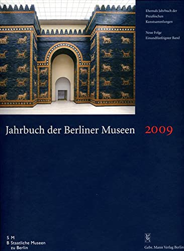 Jahrbuch der Berliner Museen 2009. Neue Folge 51. Band (ehemals Jahrbuch der preußischen Kunstsammlungen). - Maaz, Bernhard (Red.)