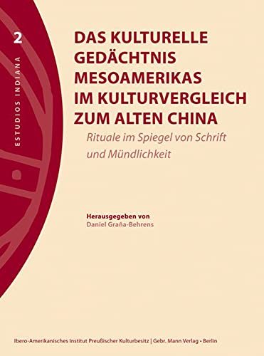 Beispielbild fr Das Kulturelle Gedachtnis Mesoamerikas Im Kulturvergleich Zum Alten China: Rituale Im Spiegel Von Schrift Und Mundlichkeit (Estudios Indiana) (German Edition) zum Verkauf von BuchZeichen-Versandhandel